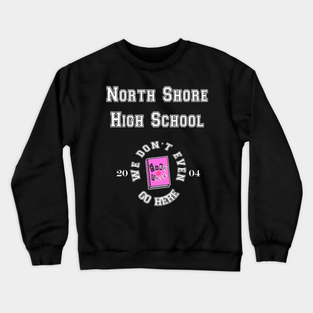 Mean Girls High School Crewneck Sweatshirt by Danielle